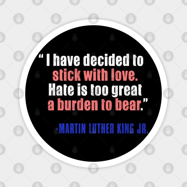 MLKJ, I Have Decided To Stick With Love, Black History Magnet by UrbanLifeApparel